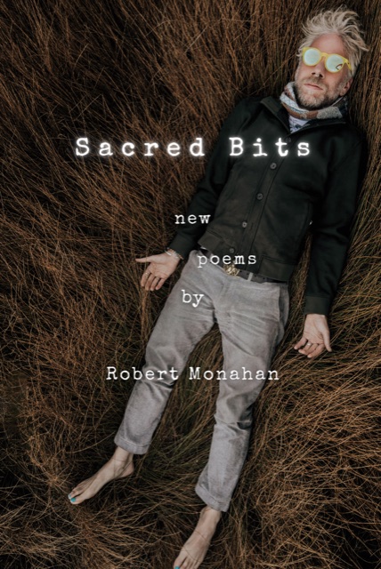 Sacred Bits — new poems by Robert Monahan