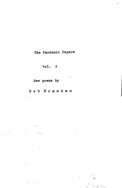 The Pandemic Papers Vol. 4 — poems by Robert Monahan